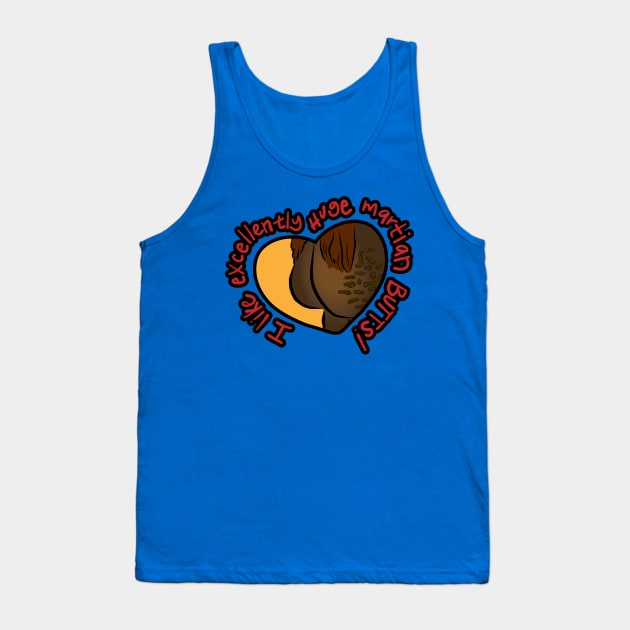 I Like excellently huge martian butts Tank Top by NeaandTheBeard